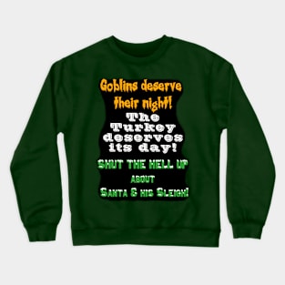 Shut Up about Santa & his Sleigh Crewneck Sweatshirt